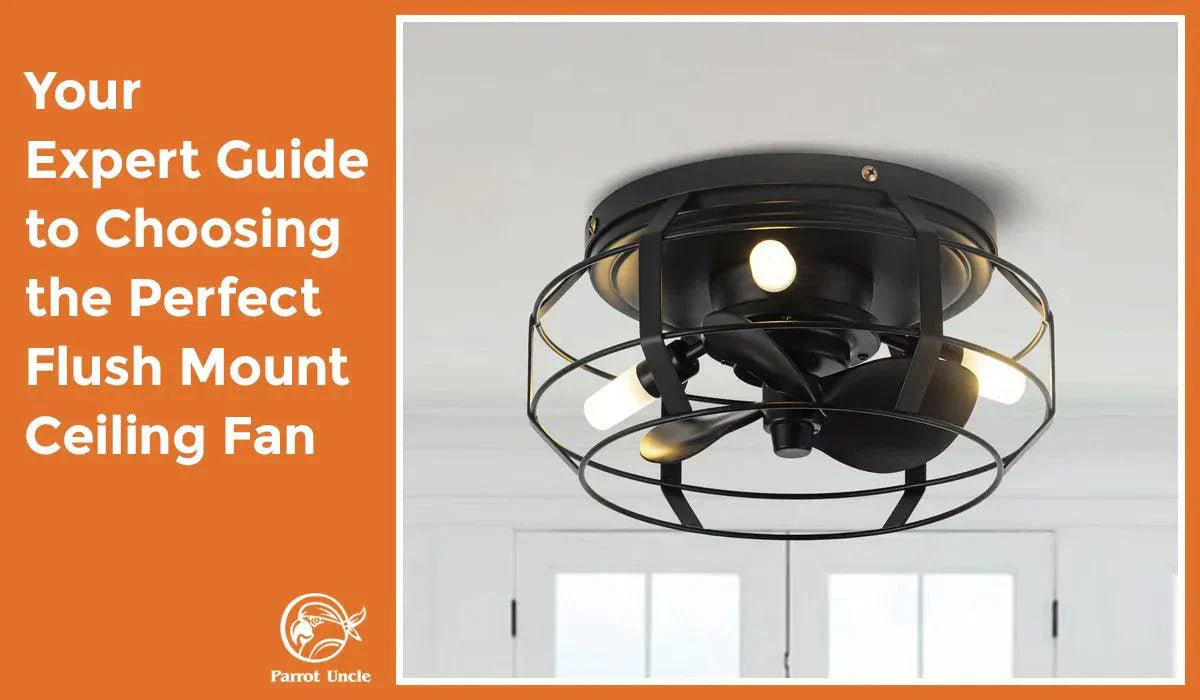 Conquer Low Ceilings: Your Expert Guide to Choosing the Perfect Flush Mount Ceiling Fan -Parrot Uncle
