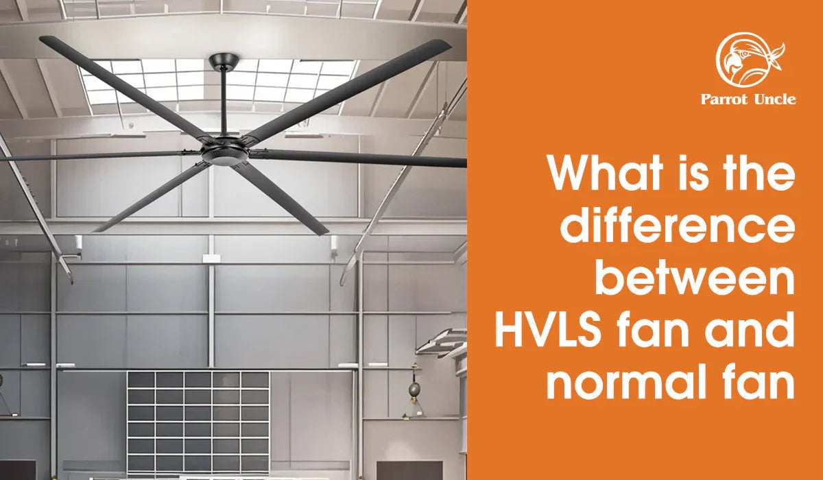 What is the difference between HVLS fan and normal fan? -Parrot Uncle