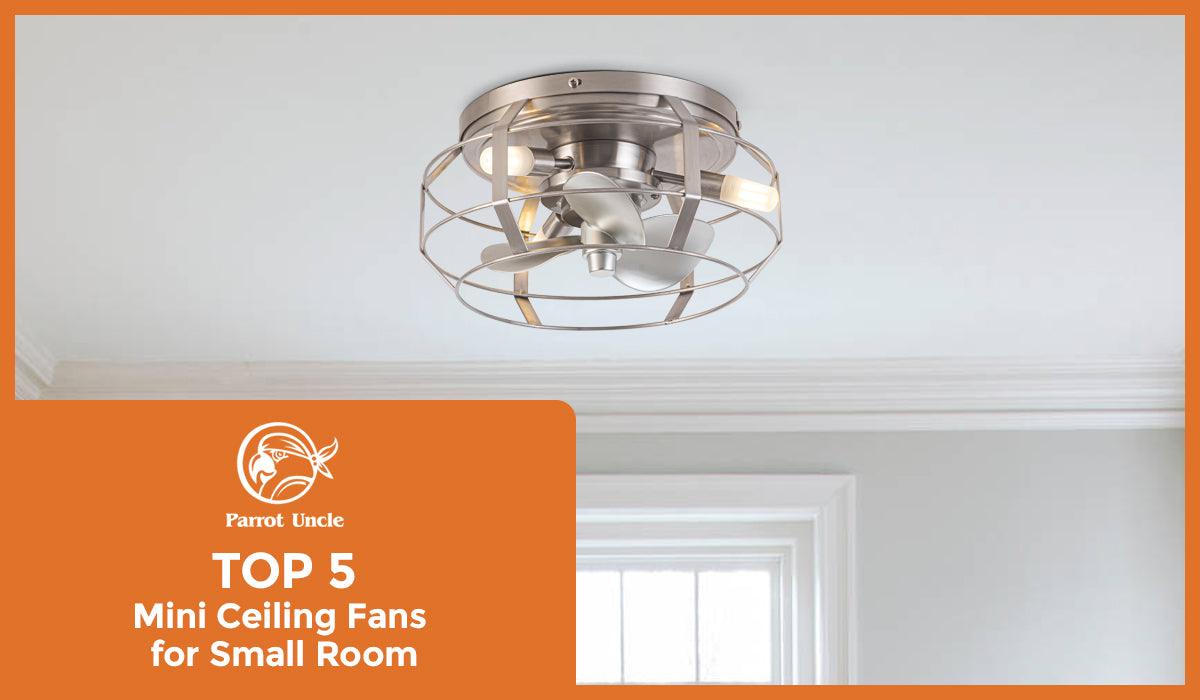 Parrot Uncle Top 5 Mini Ceiling Fans for Small Room -Parrot Uncle