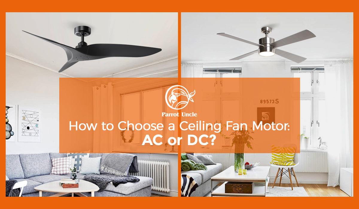 How to Choose a Ceiling Fan Motor: AC or DC? -Parrot Uncle