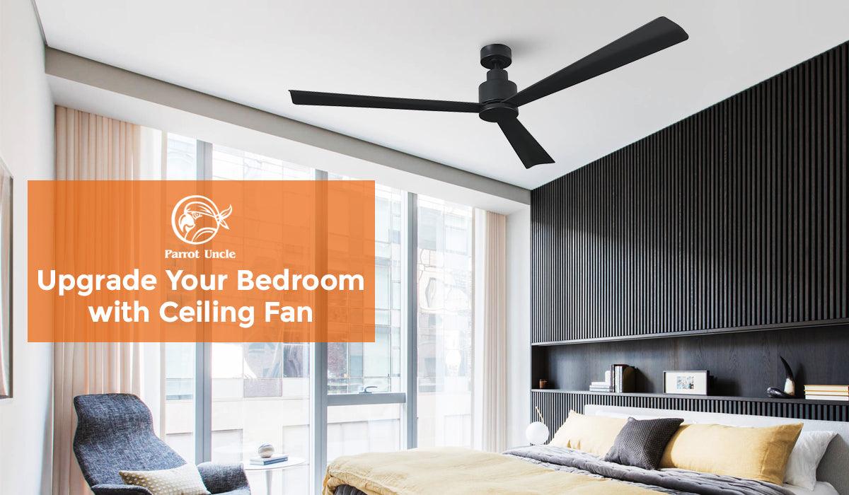 Why Upgrade Your Bedroom with a Ceiling Fan -Parrot Uncle