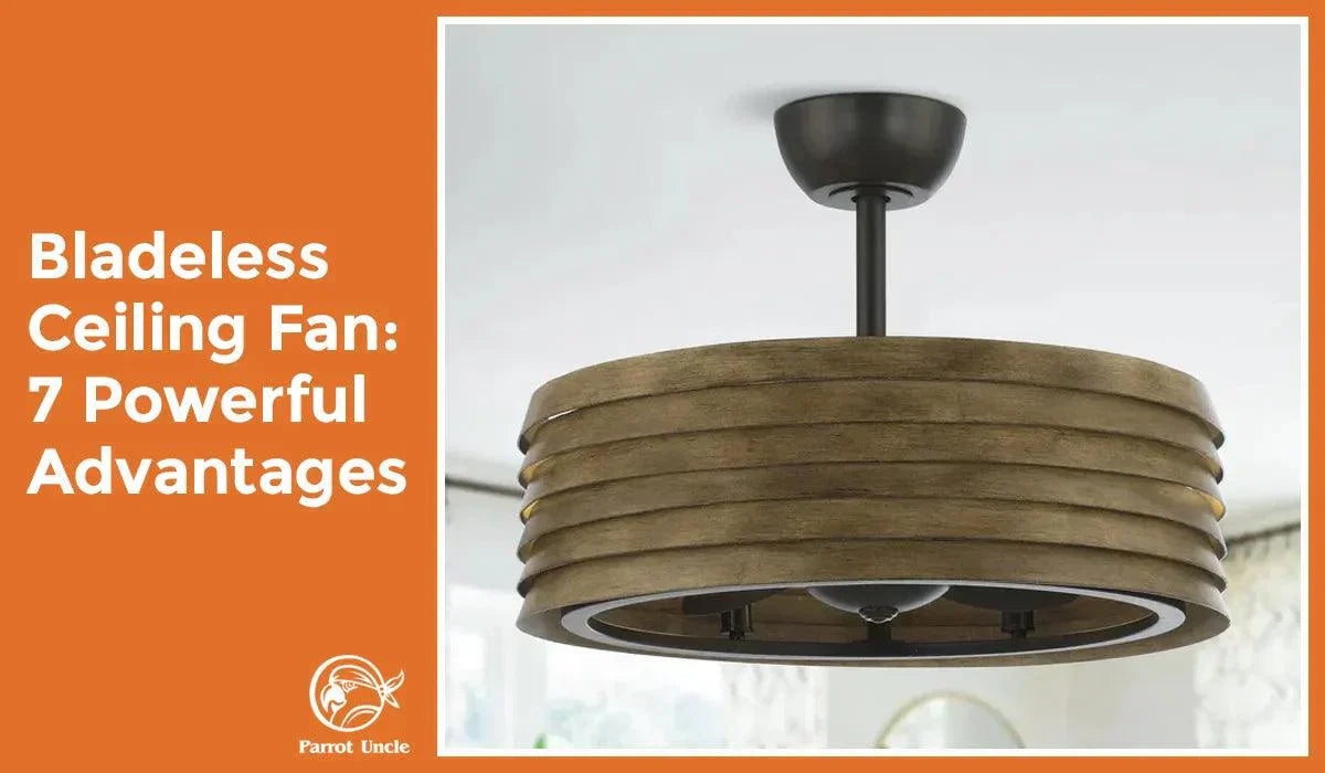 Bladeless Ceiling Fan: 7 Powerful Advantages VS Traditional Fans in 2025 -Parrot Uncle